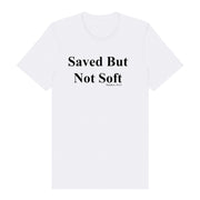Saved But Not Soft
