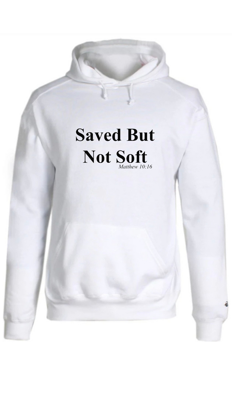 Saved But Not Soft Hoodie