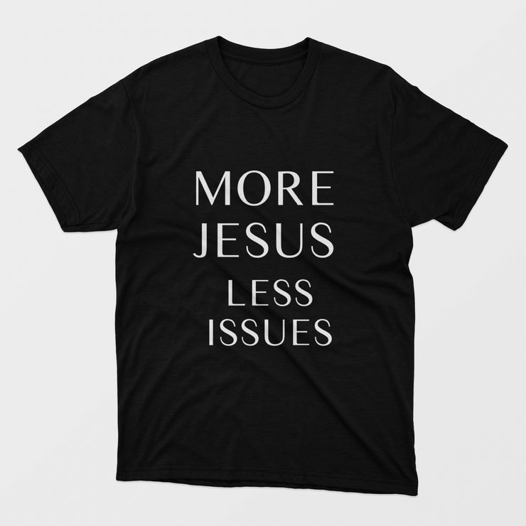 More Jesus Less Issues Shirt