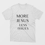 More Jesus Less Issues Shirt